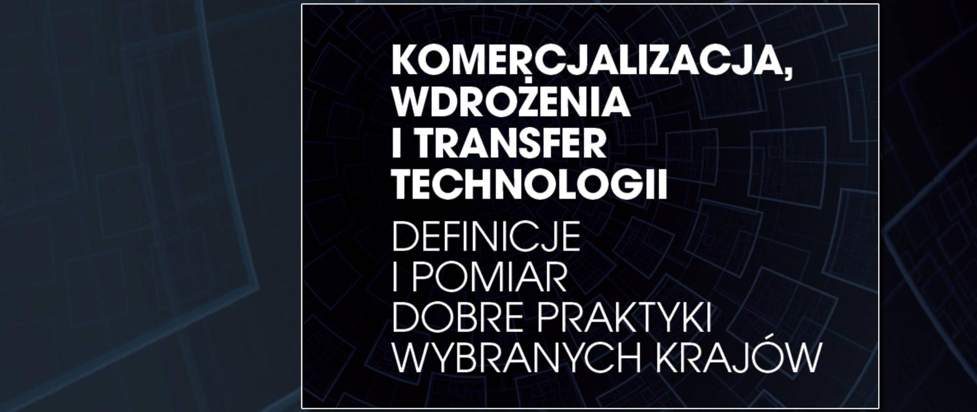 Okładka publikacji pod tytułem Komercjalizacja wdrożenia i transfer technologii. granatowe tło napis: biała czcionka