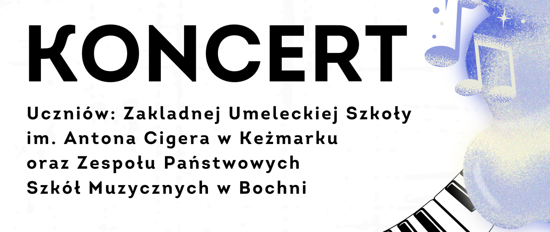 Białe tło z elementem klawiatury fortepianowej. U góry logotypy warsztatów Na strunach i 770 lat Bochni. Poniżej napis „Koncert uczniów ZUS w Kieżmarku i ZPSM w Bochni. 15 czerwca 2023 godz. 17:30 Sala Klubu Biblioteki ul. Mickiewicza 5, poniżej logo Powiatowej i Miejskiej Biblioteki Publicznej w Bochni.