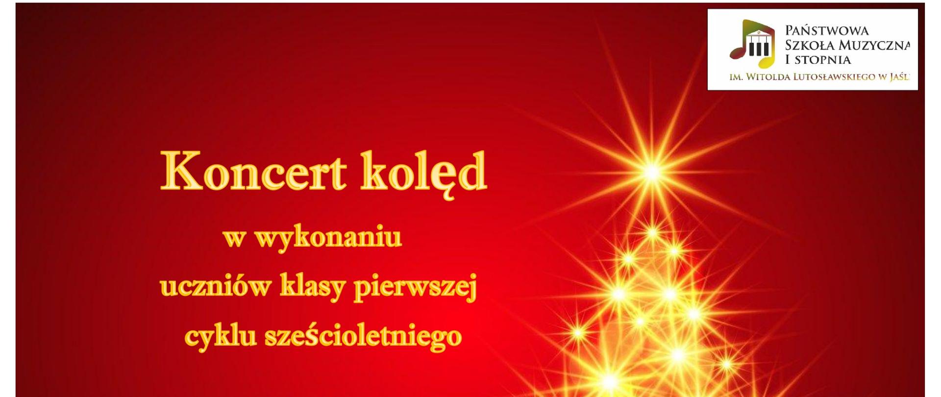 Na czerwonym tle z lewej strony żółty napis „koncert kolęd w wykonaniu uczniów klasy pierwszej cyklu 6-letniego” 16 grudnia 2025 roku wtorek godzina 16:15 aula PSM zapraszamy. W prawym górnym rogu znajduje się logo Państwowa Szkoła Muzyczna I stopnia im. Witolda Lutosławskiego. Poniżej żółta choinka zrobiona z gwiazdek i okrągłych kółeczek.