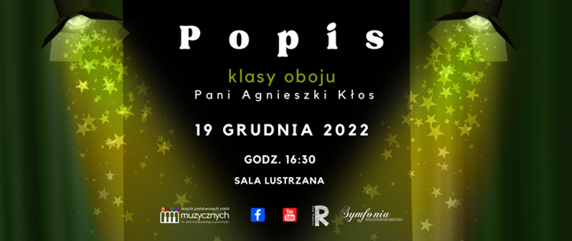 zdjęcie przedstawia zapowiedź popisu, na zielonym tle, dwa reflektory od góry po obu stronach, napis od góry: Popis klasy oboju Pani Agnieszko Kłos, 19 grudnia 2022, godz. 16:30 sala lustrzana, na dole logotypy, od lewej zpsm, fb, you tube, rada rodziców, symfonia
