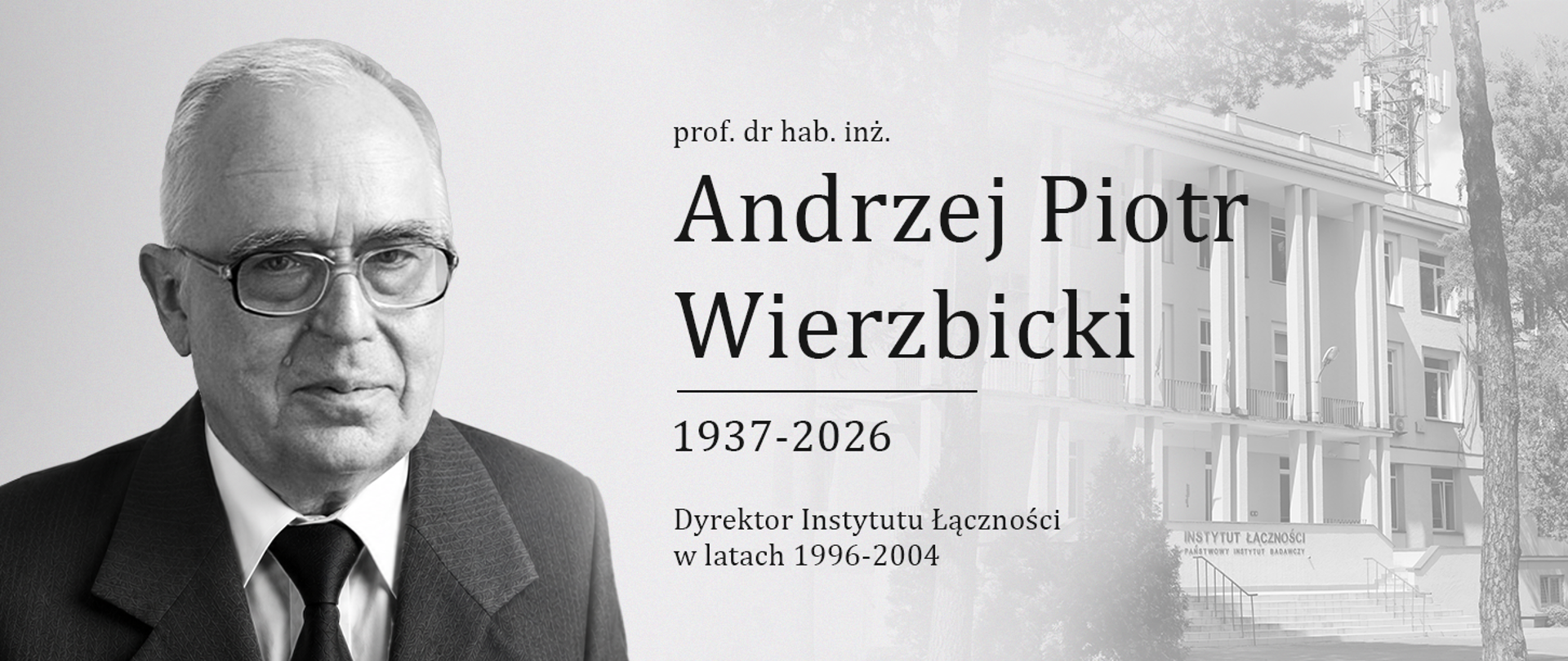 Zdjęcie przedstawia prof. dr. hab. inż. Andrzeja Piotra Wierzbickiego, Dyrektora Instytutu Łączności w latach 1996-2004 na tle budynku Instytutu Łączności - PIB w Warszawie.