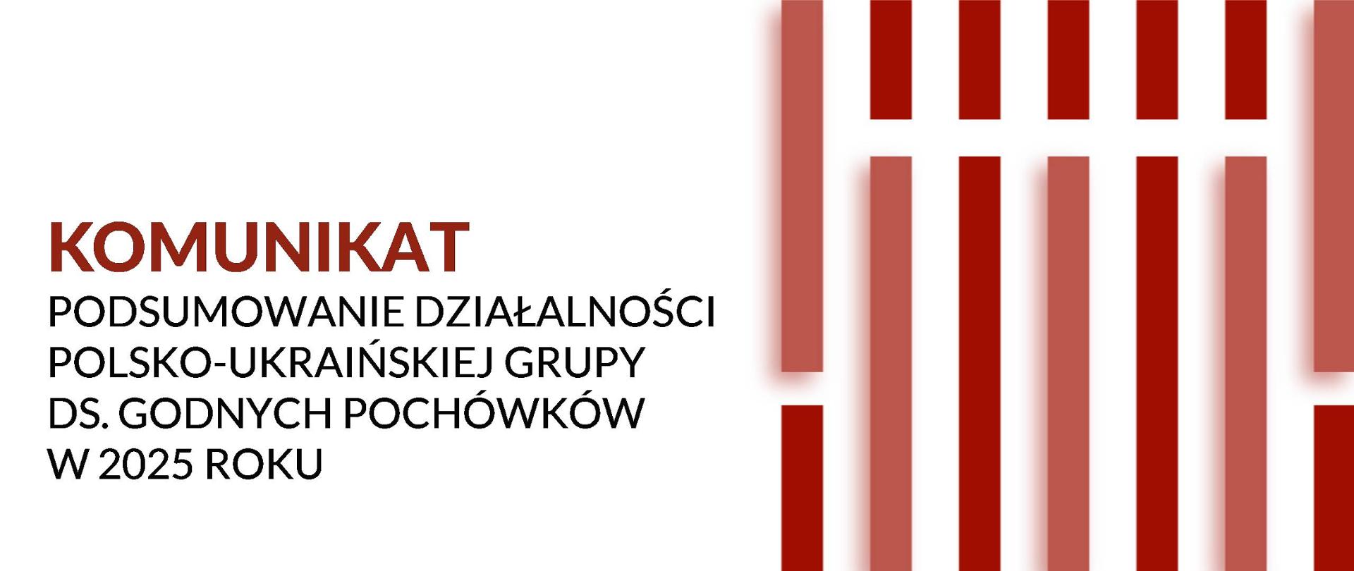 Komunikat Ministerstwa Kultury i Dziedzictwa Narodowego Rzeczypospolitej Polskiej oraz Ministerstwa Kultury Ukrainy dotyczący wyników działalności Polsko-Ukraińskiej Grupy Roboczej ds. godnych pochówków w 2025 roku