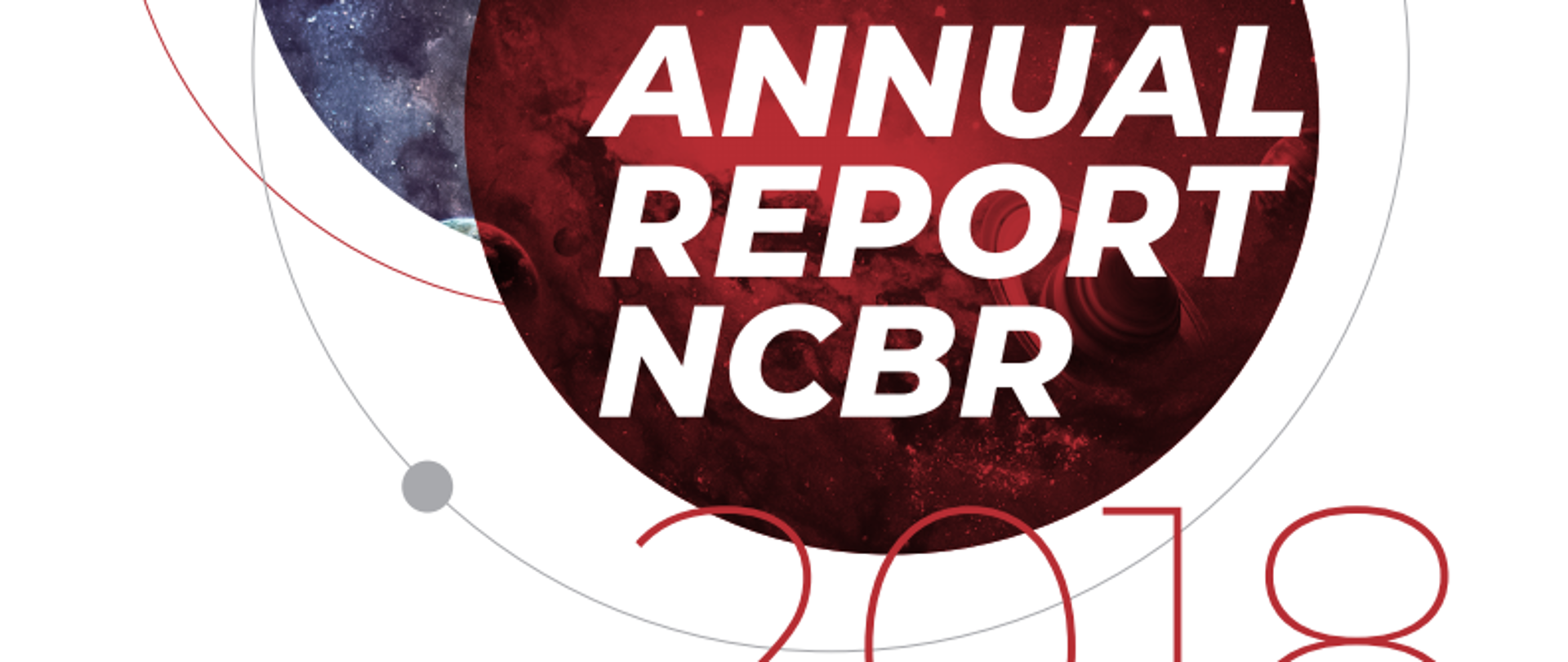 Two circles imitating planets. In front inscription "Annual Report NCBR 2018"