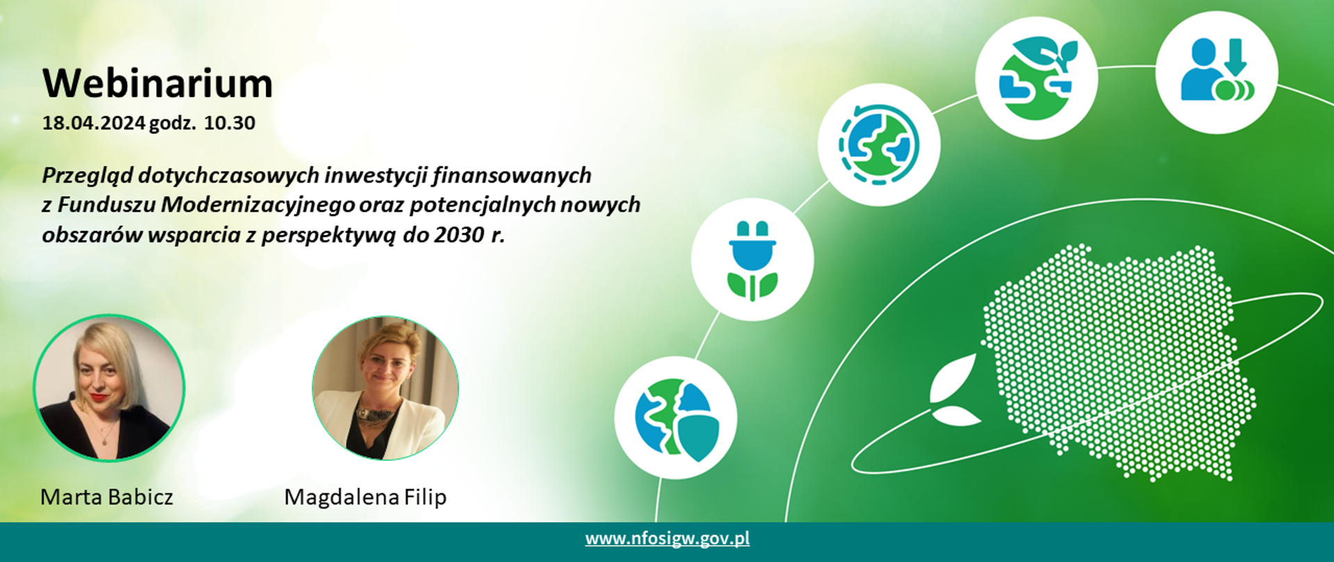 U góry logotyp NFOŚiGW, poniżej napis: „Webinarium 18.04.2024 godz. 10.30 Przegląd dotychczasowych inwestycji finansowanych z Funduszu Modernizacyjnego oraz potencjalnych nowych obszarów wsparcia z perspektywą do 2030 r.”, poniżej zdjęcia prowadzących: Marty Babicz i Magdaleny Filip. Po prawej wizualizacja obszarów działań NFOŚiGW i adres strony: www.nfosigw.gov.pl