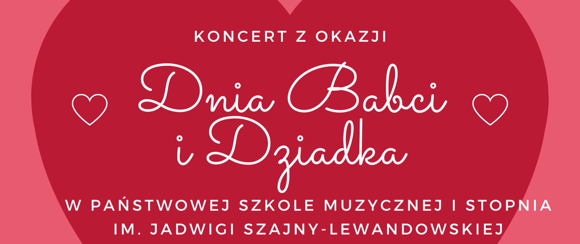 Plakat, na różowym tle czerwone serce na środku strony. Na nim informacja, że 2 lutego 2024 r. o 16.00 w Państwowej Szkole Muzycznej I stopnia odbędzie się koncert z okazji Dnia Babci i Dziadka. Na dole graficzne przedstawienie postaci babci i dziadka trzymających się za ręce.