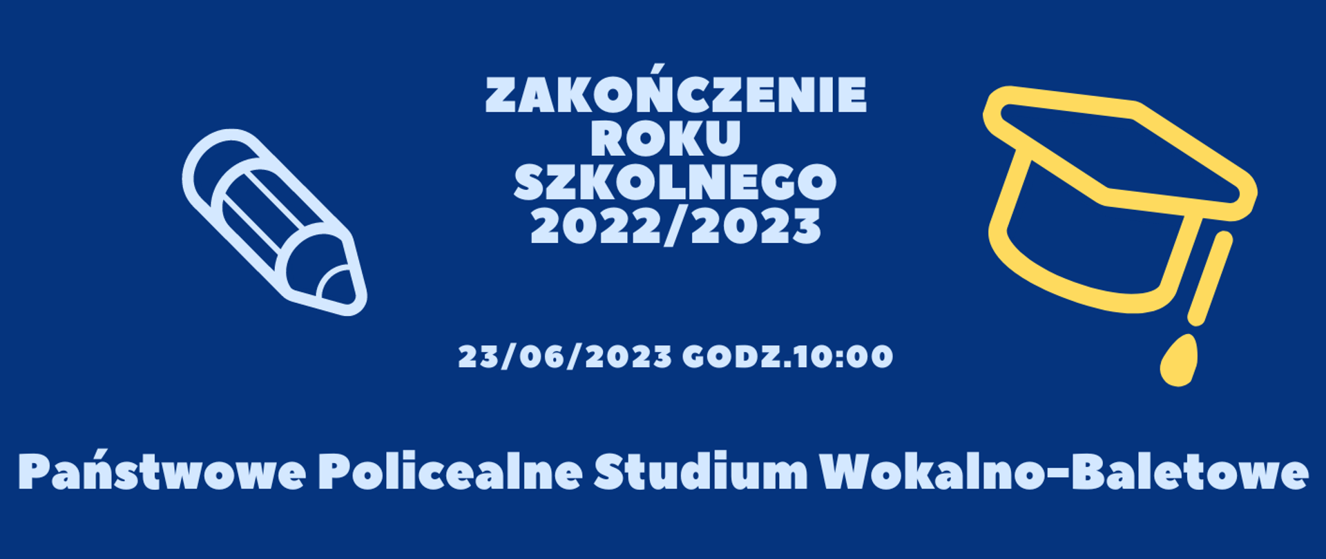 Biały napis Zakończenie Roku Szkolnego 2022/2023 godz. 10 na niebieskim tle