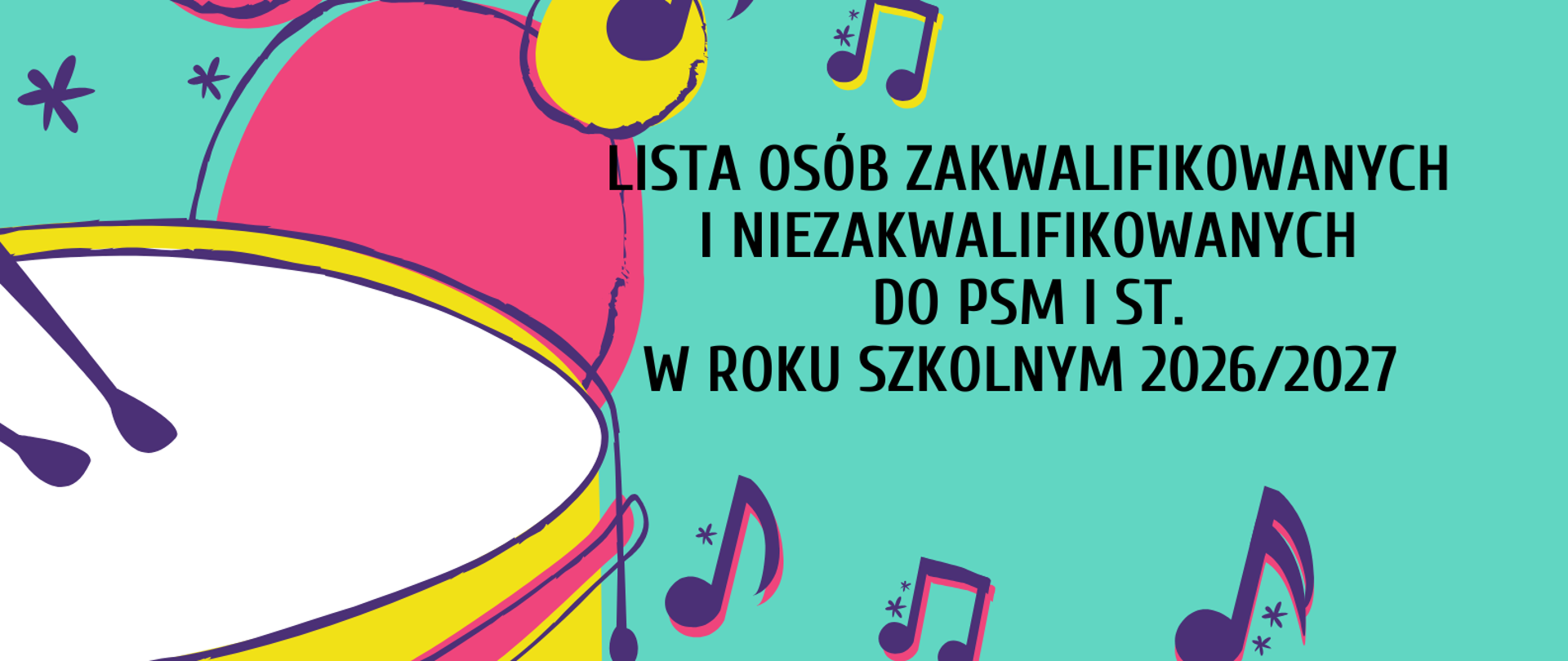 Plakat na morskim tle. W lewym rogu widnieje instrument - bębenek. Na środku widnieje napis lista osób zakwalifikowanych i niezakwalifikowanych do PSM I st. w Turku na rok szkolny 2026/2027. Nad napisem i pod napisem widnieją fioletowe nutki.