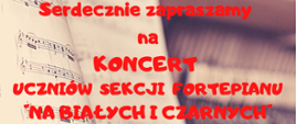 Plakat z wydarzeniem - Koncert sekcji fortepianu "Na białych i czarnych", który odbędzie się 20 stycznia 2025r. o godz. 17:00 w auli ZPSM w Dębicy; w tle plakatu umieszczono zdjęcie na którym widnieje książka oraz dłoń na klawiaturze fortepianiu, napisy w kolorze czerwonym