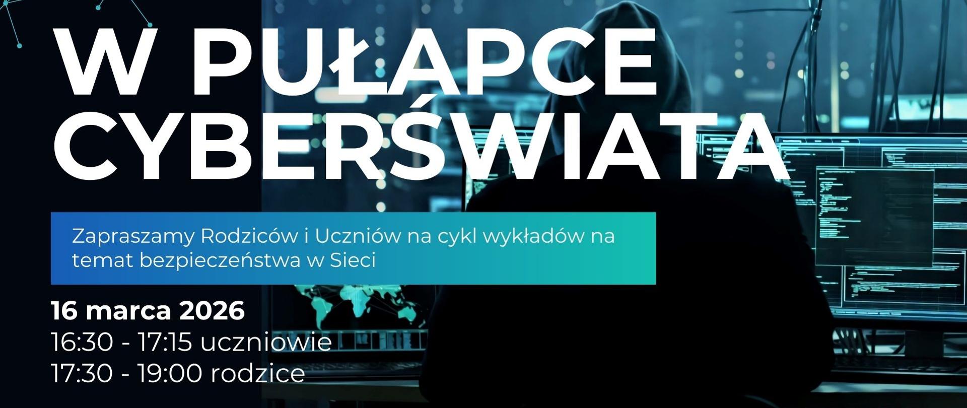 Plakat z napisem W pułapce cyberświata 16 marca 2026 cykl wykładów na temat bezpieczeństwa w Sieci
