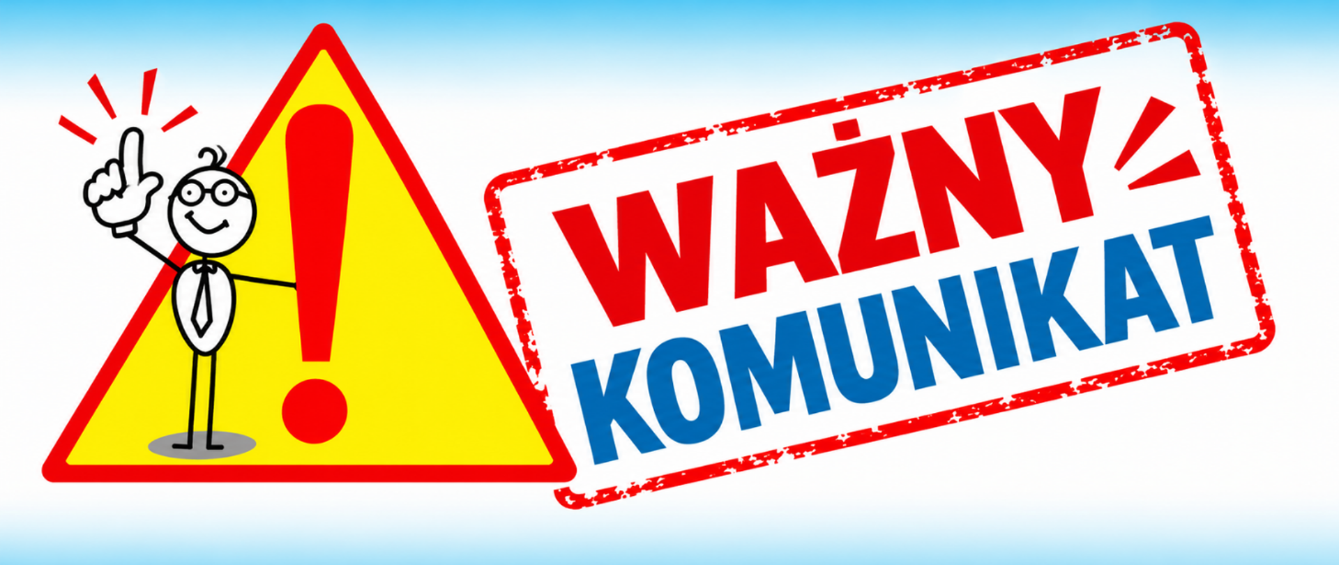 Grafika informacyjna na białym tle z niebieskim gradientem. Po lewej stronie znajduje się żółty trójkąt ostrzegawczy z czerwoną obwódką i dużym czerwonym wykrzyknikiem. Obok stoi uśmiechnięta postać w okularach i krawacie, unosząca palec wskazujący. Po prawej stronie umieszczono pochyloną, czerwoną ramkę przypominającą stempel z napisem „WAŻNY KOMUNIKAT” — słowo „WAŻNY” jest czerwone, a „KOMUNIKAT” niebieskie.