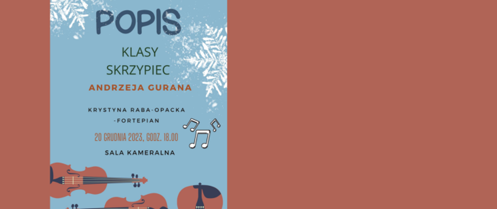 Na brązowym tle znajduje się niebieski plakat z tekstem: Popis klasy skrzypiec Andrzeja Gurana, Krystyna Raba-Opacka - fortepian, 20 grudnia 2023, godz. 18.00, sala kameralna.