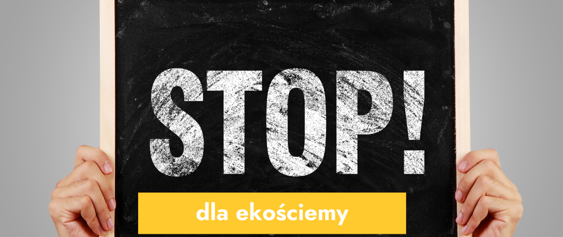 Na grafice tabliczka z napisem STOP! oraz tekst: dla ekościemy.