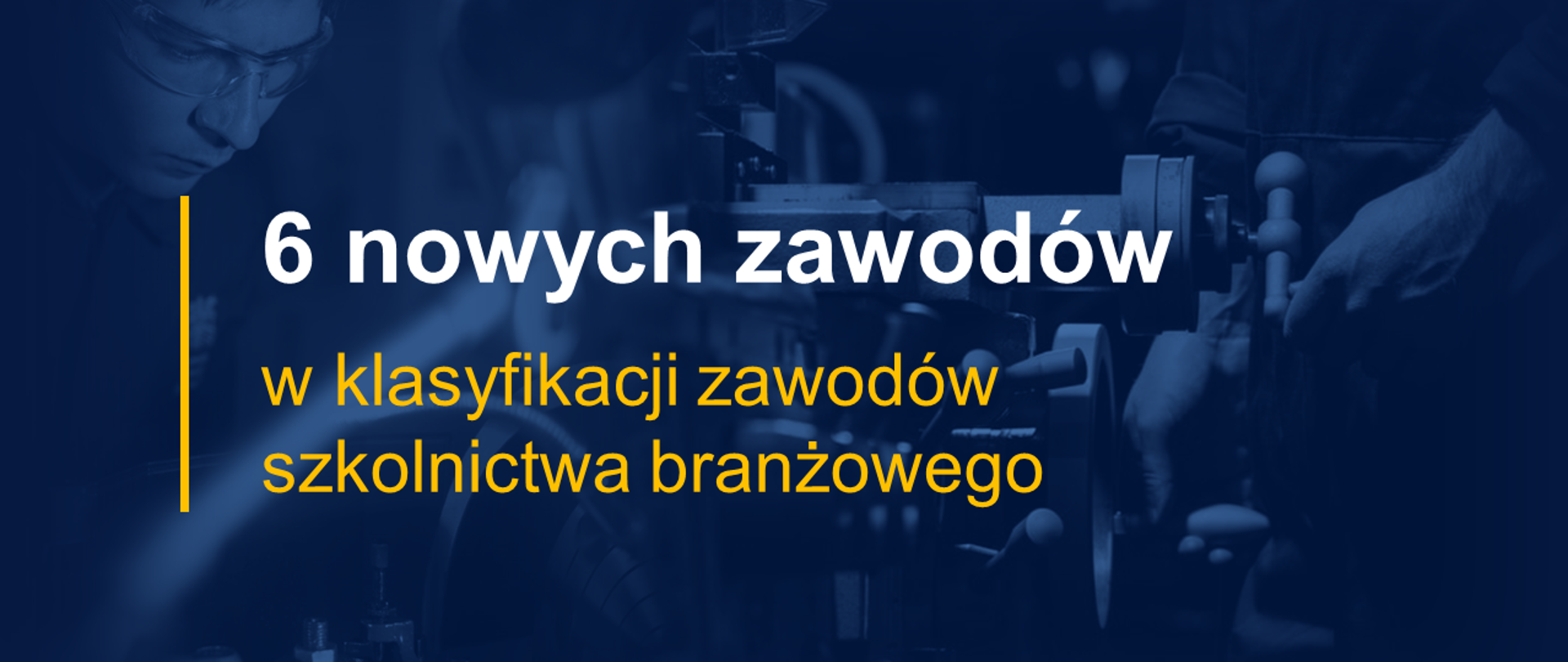Grafika z tekstem: "6 nowych zawodów szkolnictwa branżowego". W tle sprzęt warsztatowy.