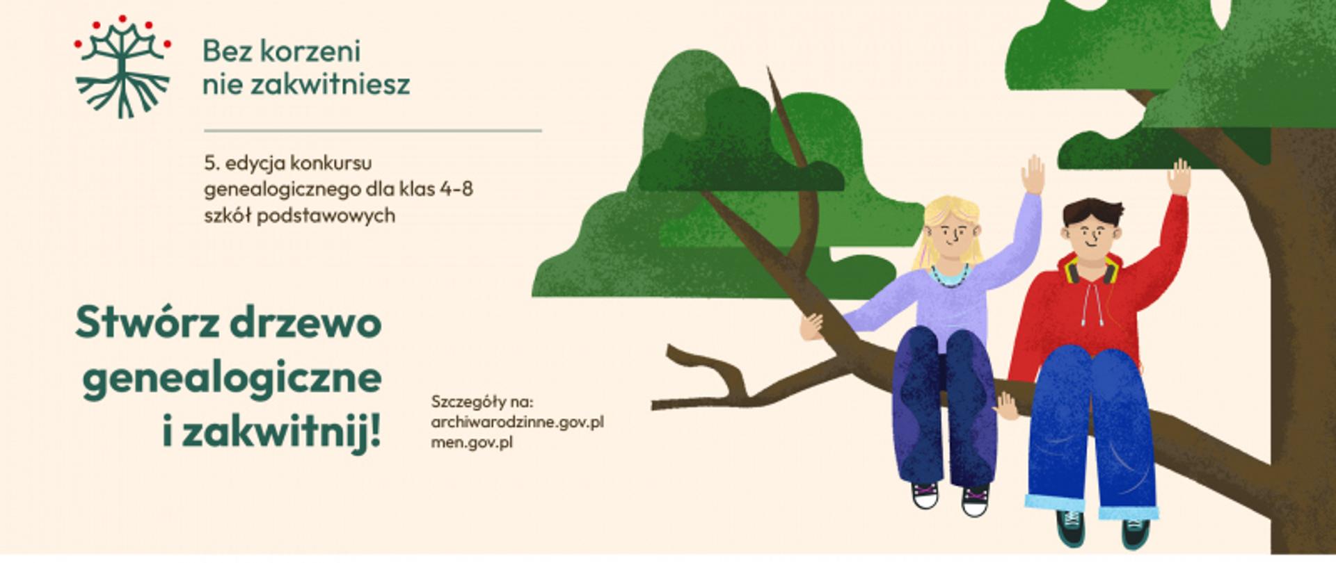 Plakat konkursu „Bez korzeni nie zakwitniesz” dla uczniów klas 4–8 szkoły podstawowej. Na grafice dwoje dzieci siedzi na gałęzi drzewa i macha rękami. Obok widnieje hasło „Stwórz drzewo genealogiczne i zakwitnij!”. Na dole logotypy organizatorów i patronów, w tym Archiwów Państwowych i Ministerstwa Edukacji Narodowej.
