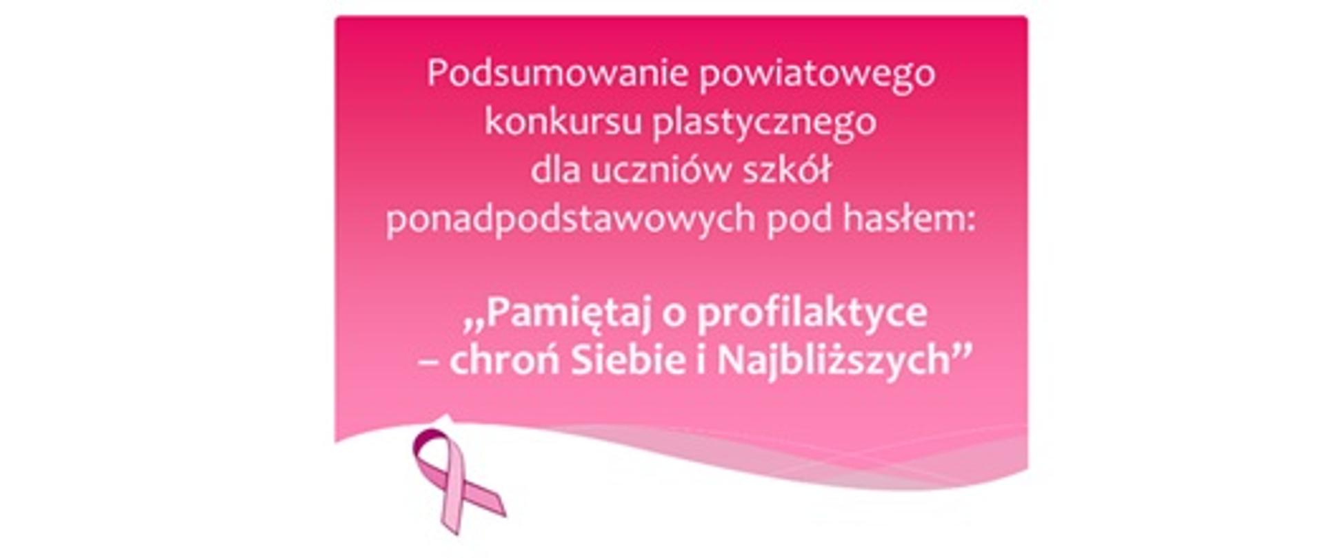 Podsumowanie powiatowego konkursu plastycznego dla uczniów szkół ponadpodstawowych pod hasłem „Pamiętaj o profilaktyce – chroń Siebie i Najbliższych”.