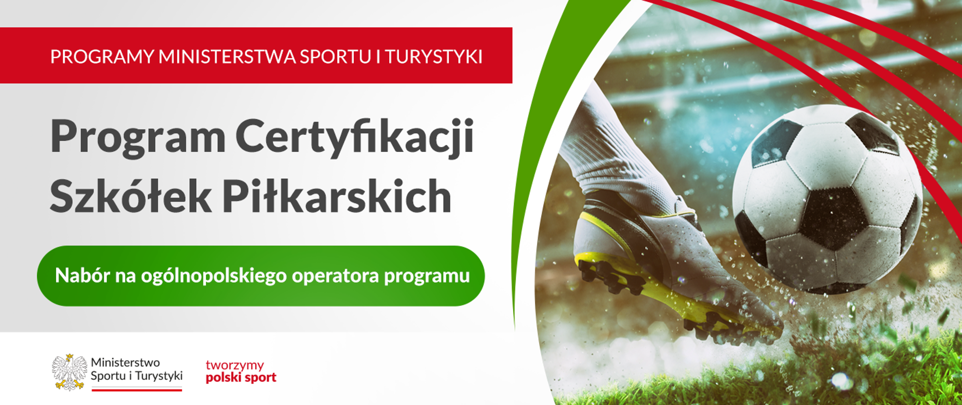 grafika promująca program certyfikacji szkółek piłkarskich. Po prawej stronie zdjęcie piłkarza kopiącego piłkę biało-czarną, po lewej stronie teksty na kolorowych tłach. W dolnym lewym rogu logo i slogan ministerstwa