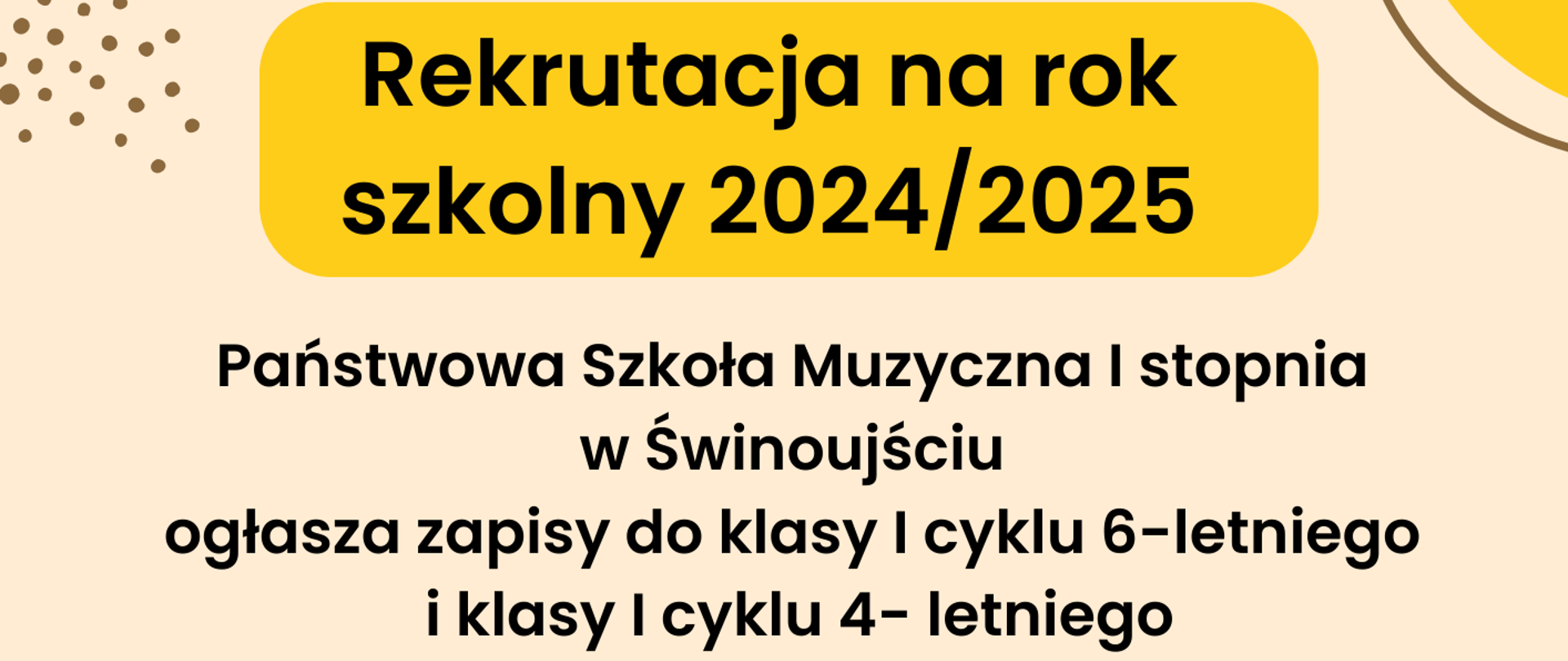 Na beżowym tle plakatu u góry żółta ramka z informacją o rekrutacji, pod spodem napis w czarnym kolorze, niżej napis w kolorze niebieskim. Na dole plakatu grafika dzieci grających na instrumentach oraz napis w czarnym kolorze. 