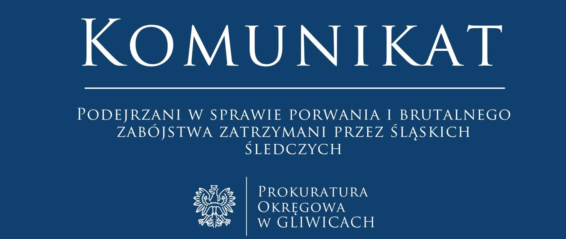 Podejrzani w sprawie porwania i brutalnego zabójstwa zatrzymani przez śląskich śledczych