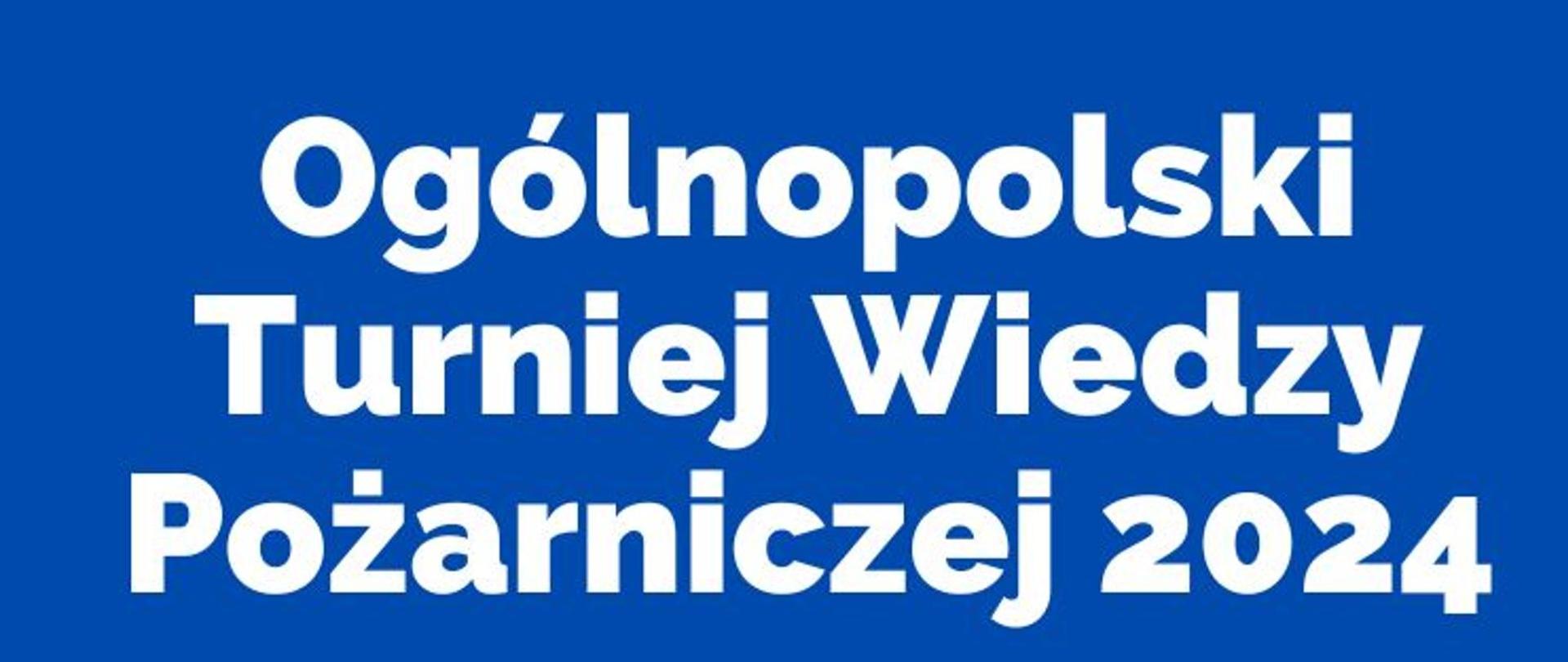 Ogólnopolski Turniej Wiedzy Pożarniczej 2024 - zdjęcie z pełną nazwą