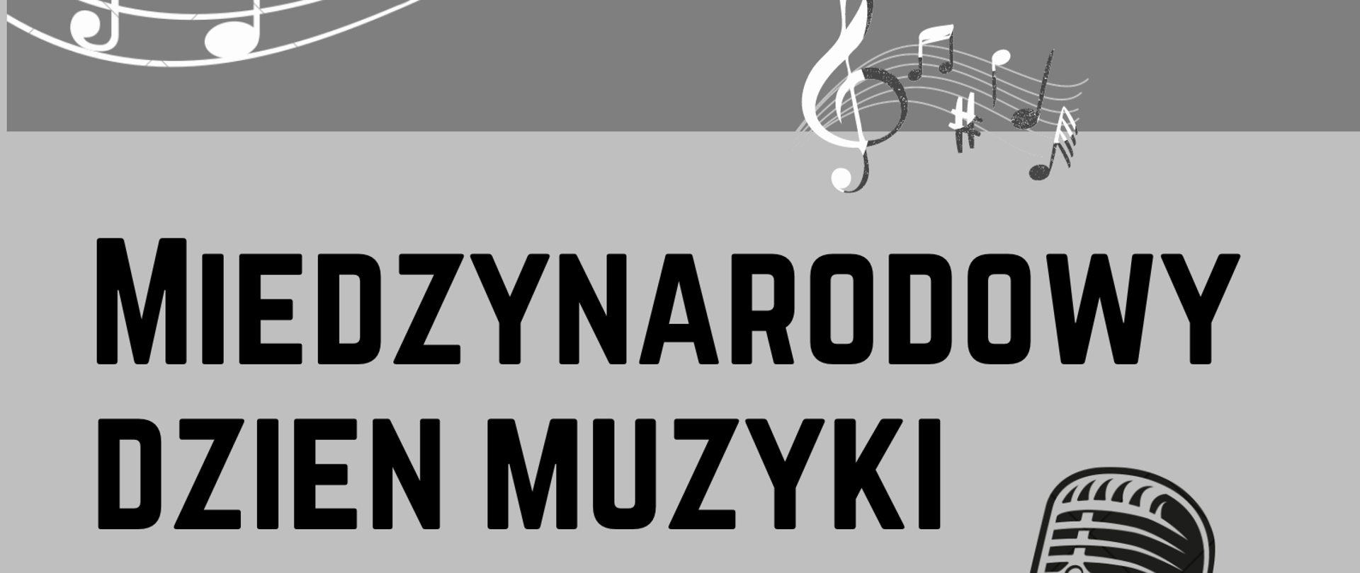 plakat w kolorach szarości, bieli i czerni, w górnej części pięciolinia poniżej napis Międzynarodowy Dzień Muzyki prowadząca koncert Pani Anna Furkałowska 2 X 2023 godz. 17:30 sala kameralna z prawej strony plakatu na środku obrazek mikrofonu na dole plakatu klawiatura fortepianu i gitara