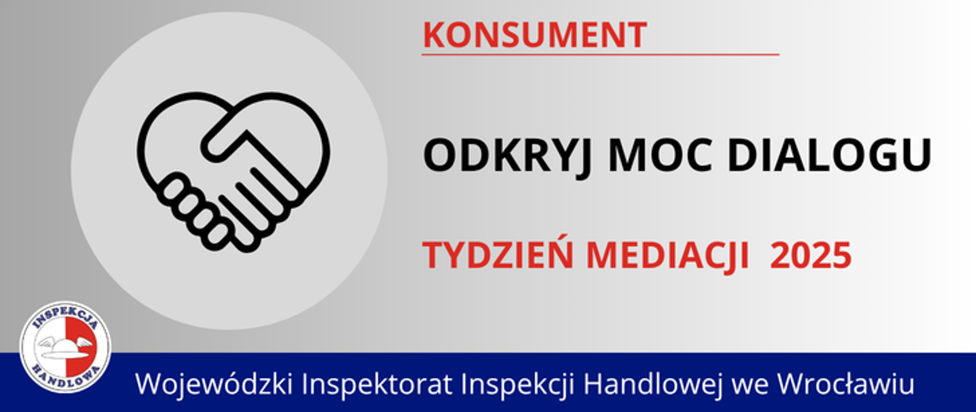 Grafika informująca o Tygodniu Mediacji. Po lewej stronie grafika - uściśnięte dłonie. Po prawej tekst: „Odkryj moc dialogu. Tydzień mediacji 2025”. Na dole granatowy pasek z napisem „Wojewódzki Inspektorat Inspekcji Handlowej we Wrocławiu” oraz logo Inspekcji Handlowej.