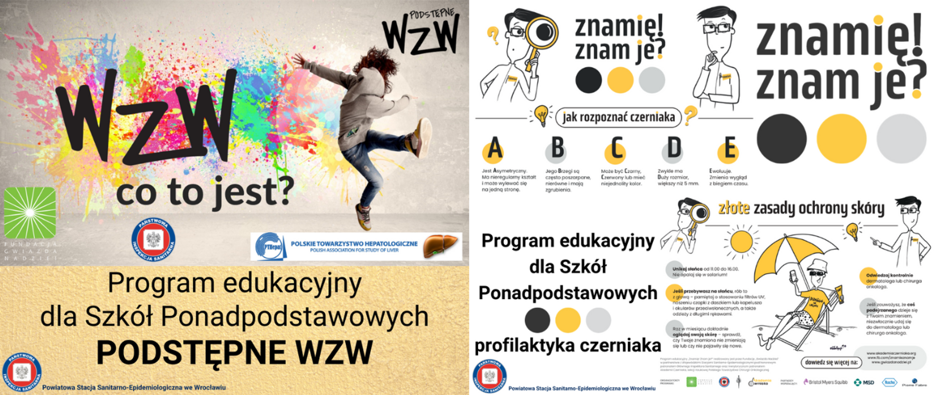 Sklejenie po krótszym boku dwóch postów z mediów społecznościowych PSSE we Wrocławiu. Pierwszy post - program edukacyjny dla szkół ponadpodstawowych "Podstępne WZW" - beżowe tło, zdjęcie młodej osoby w podskoku na tle ściany, na którą rozlane są barwne kleksy różnokolorowych fabr, napis WZW co to jest? Drugi post - program edukacyjny dla szkół ponadpodstawowych "Znamię! Znam je?" dot. profilaktyki czerniaka - na białym tle kreskówkowe postacie lekarza i osoby na plaży (pod parasolem, w okularach przeciwsłonecznych z czapką na głowie), treści dot. zapobiegania rozwojowi czerniaka. 