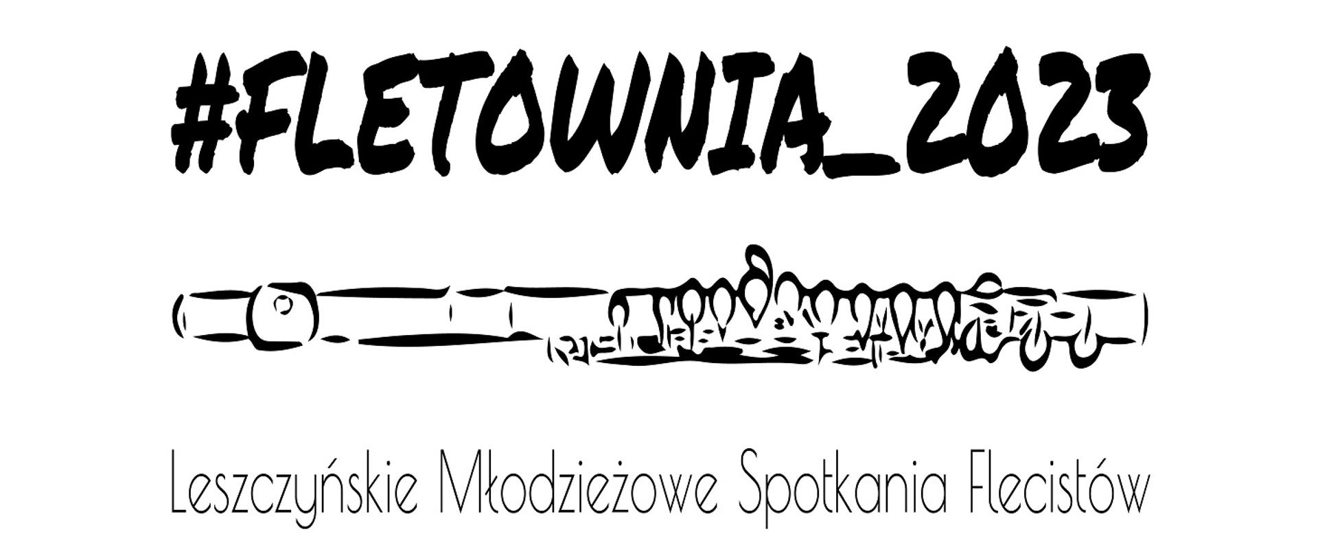 Fletownia 2023 Leszczyńskie Młodzieżowe Spotkania Flecistów z rysunkiem fletu