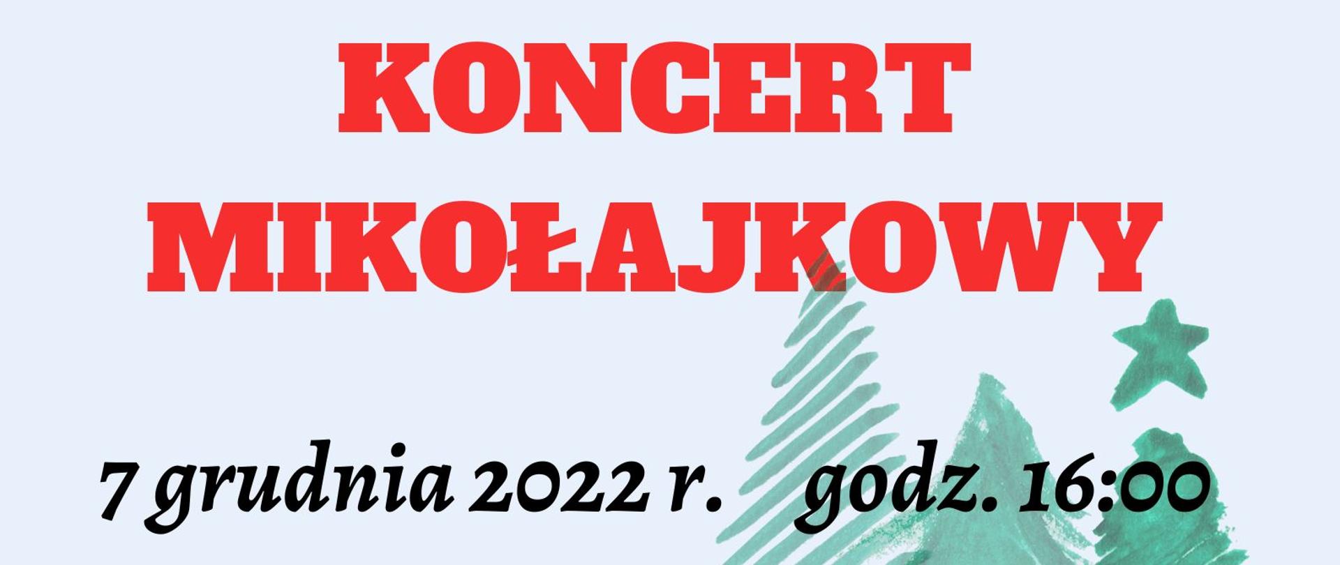 Plakat z wydarzeniem - Koncert Mikołajkowy, który odbędzie się w dniu 7 grudnia 2022r. o godz. 16:00 w auli ZPSM w Dębicy; na plakacie w tle znajdują się choinki, domek oraz postać Św. Mikołaja z prezentami.