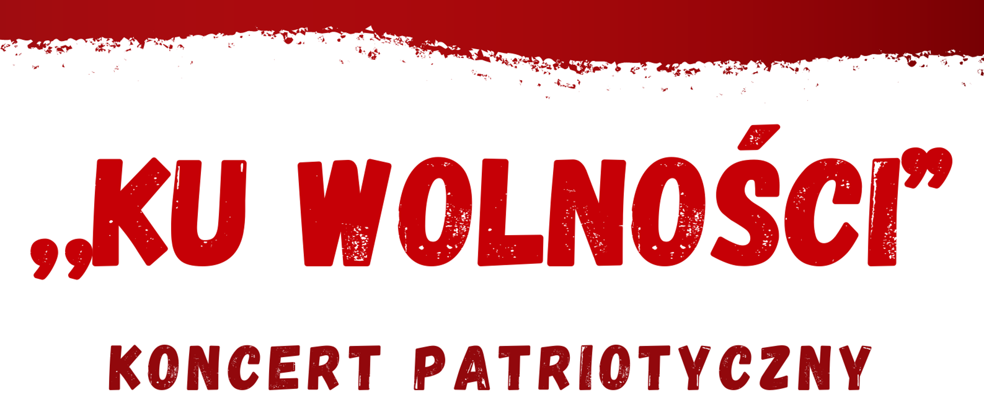 Biało czerwony plakat koncertu patriotycznego z logo szkoły na dole i tekstem "Ku wolności koncert patriotyczny z okazji narodowego święta niepodległości w wykonaniu uczniów szkoły - 10.11.2022 godz. 16.30 - sala kameralna"