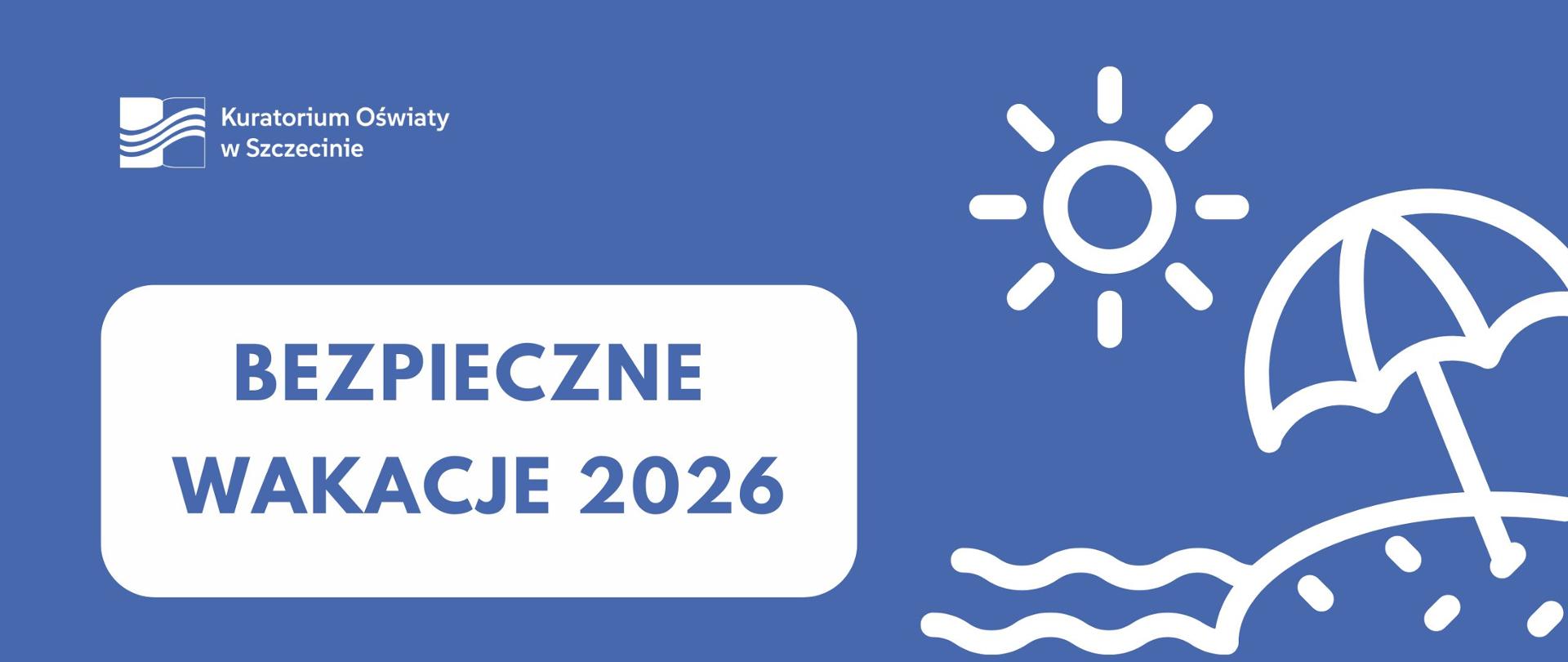 na niebieskim tle napis: Bezpieczne wakacje 2026, obok biały szkic plaża, słońce i parasol 