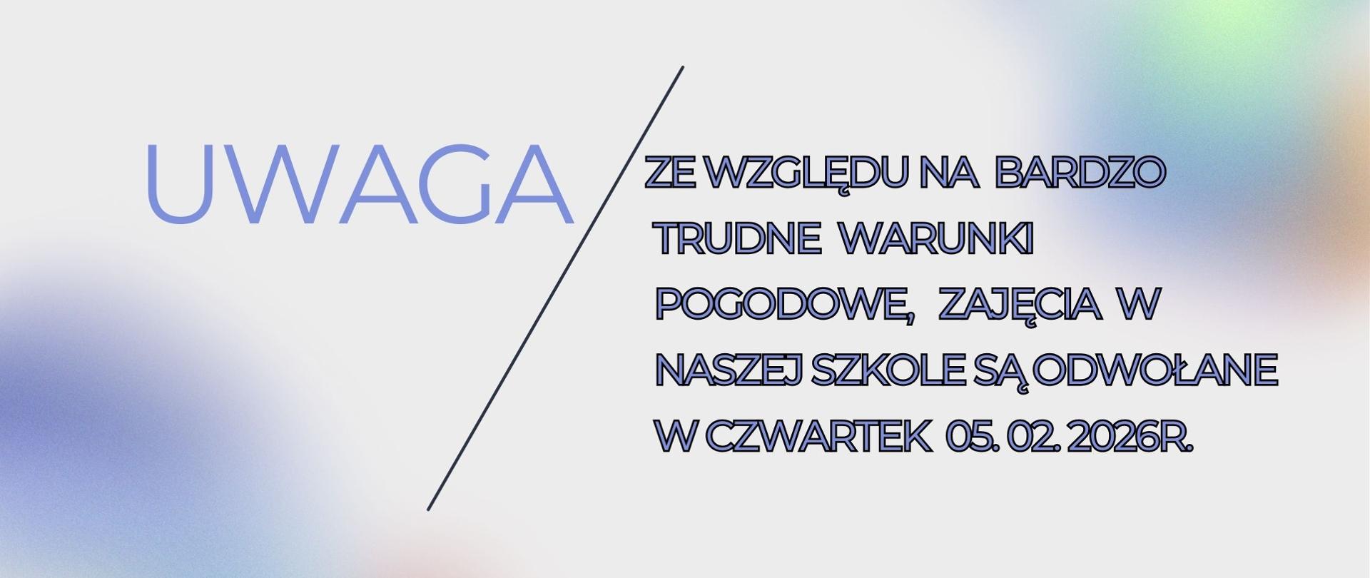 Uwaga! Ze względu na bardzo trudne warunki pogodowe, zajęcia w naszej szkole są odwołane w czwartek 05.02.2026r.