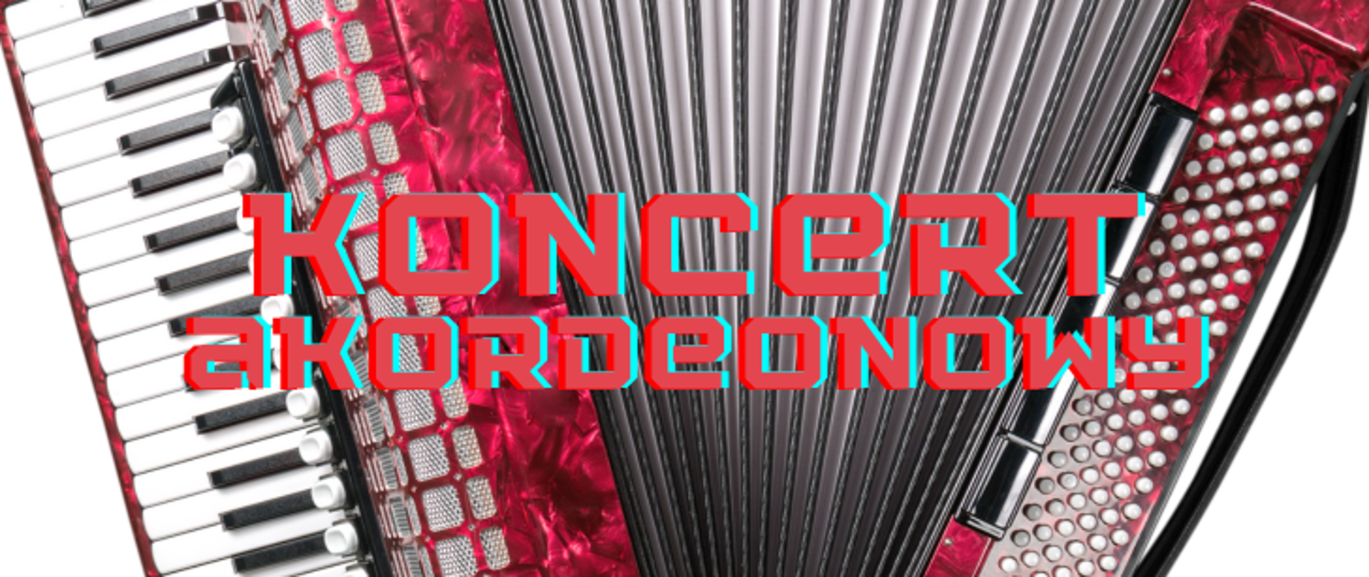 Tło plakatu to czerwono-czarno-biały akordeon. Na środku pełna nazwa wydarzenia - koncert akordeonowy
