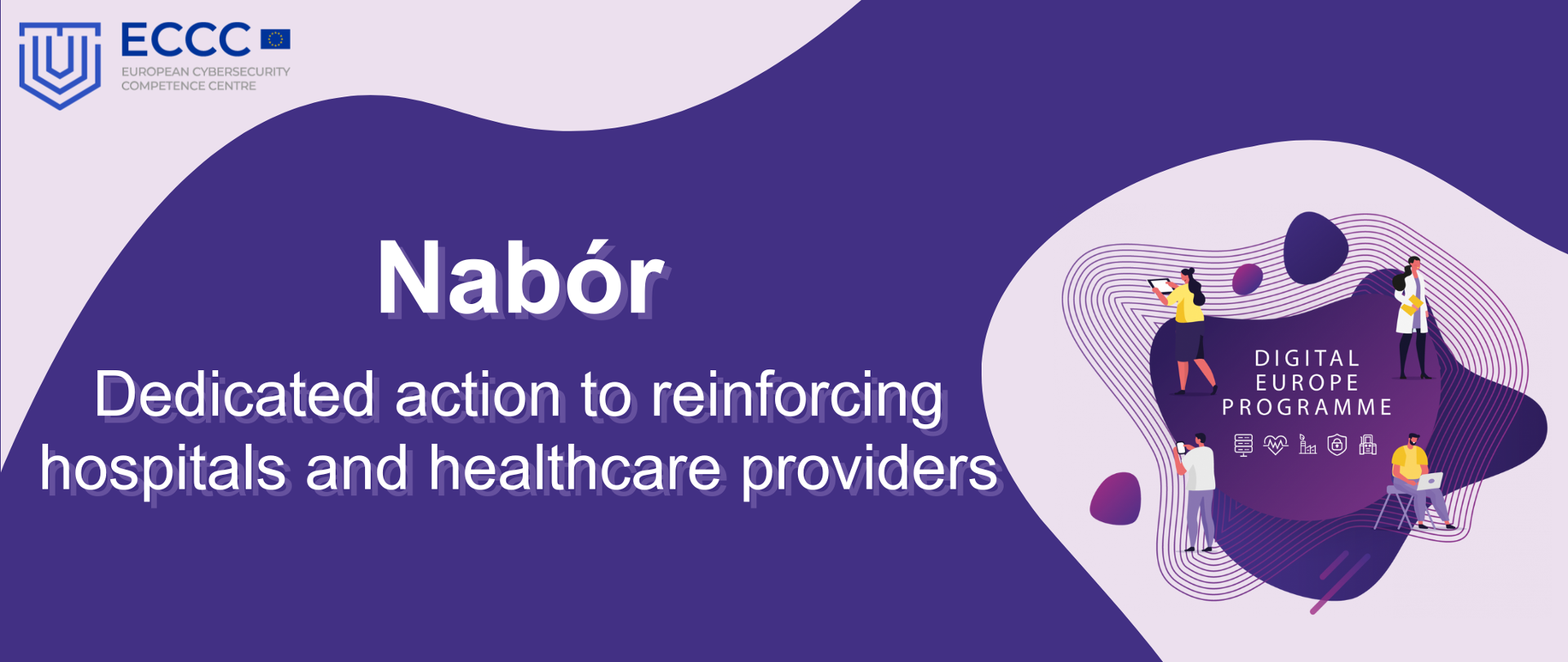 Grafika zawiera napis Nabór "Dedicated action to reinforcing hospitals and healthcare providers", logo ECCC, Digital Europe Programme