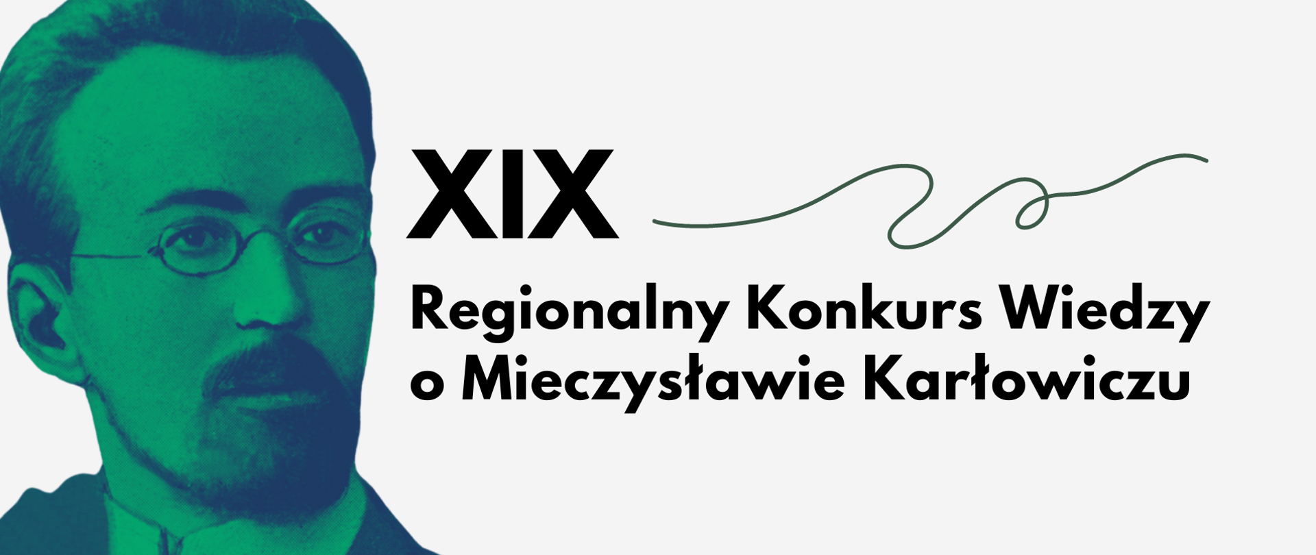 Zdjęcie Mieczysława Karłowicza i napisz XIX Regionalny Konkurs Wiedzy o Mieczysławie Karłowiczu