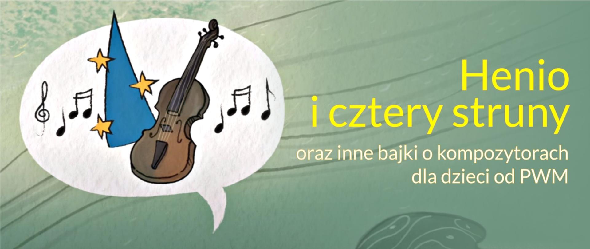 Grafika przedstawia kadr z bajki o Wieniawskim i prezentuje napis Henio i cztery struny oraz inne bajki o kompozytorach dla dzieci od PWM
