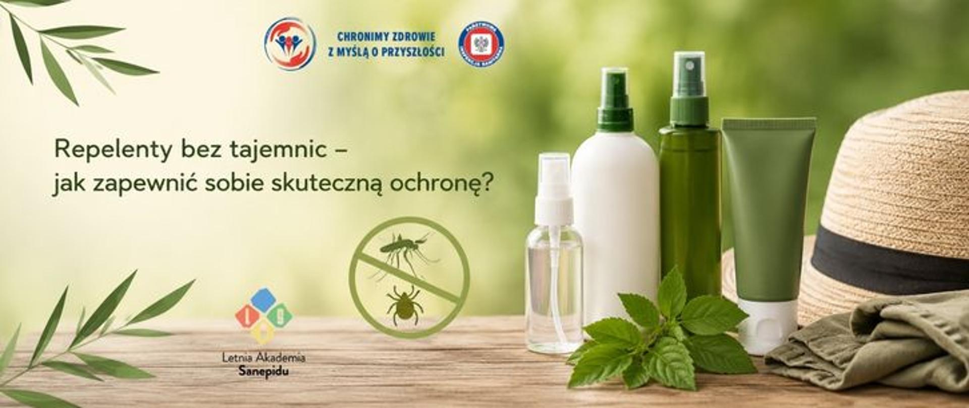 Grafika promująca ochronę przed owadami. Na drewnianym blacie stoją różne opakowania repelentów: butelki z atomizerem, mały spray i tubka, obok leżą liście mięty, kapelusz przeciwsłoneczny oraz złożona tkanina. W tle widnieje znak przekreślonego komara i kleszcza oraz napis: „Repelenty bez tajemnic – jak zapewnić sobie skuteczną ochronę?”. Na dole umieszczono logo Letniej Akademii Sanepidu. U góry na środku logo Państwowej Inspekcji Sanitarnej wraz z hasłem: Chronimy zdrowie z myślą o przyszłości