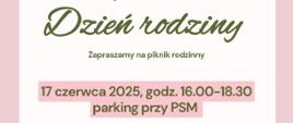 Panorama plakatu w biało- różowych barwach -Zaproszenie na piknik rodzinny. Impreza odbędzie się 17 czerwca 2025 roku o godz. 16:00-18:30 na parkingu przy PSM.