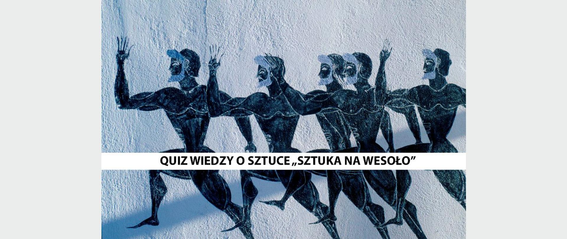 Fresk na ścianie wyścig mężczyzn pośrodku napis Quiz wiedzy o sztuce "Sztuka na wesoło