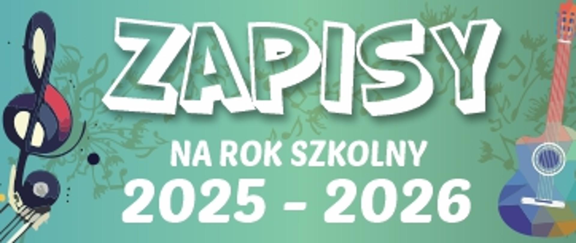 Plakat na niebiesko-zielonym tle. Po lewej stronie plakatu widnieje klucz wiolinowy, natomiast po prawej stronie jest gitara klasyczna. Na środku plakatu widnieje biały napis "Zapisy na rok szkolny 2025-2026"