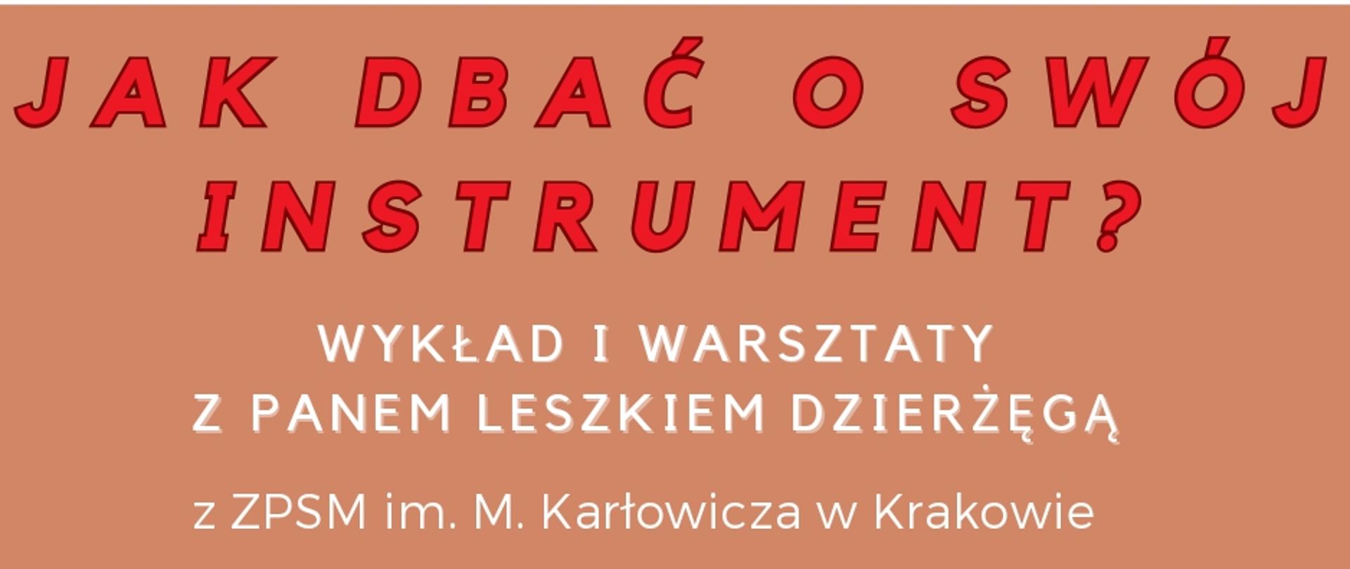 Biało-brązowe tło, logo szkoły, zdjęcie p. Leszka Dzierżęgi, tekst dotyczący wykładu i warsztatów "Jak zadbać o swój instrument", 4 grudnia 2025 r. w ZSM