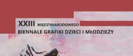 Plakat, na różowym tle napis: XXIII Międzynarodowego Biennale Grafiki Dzieci i Młodzieży 2023