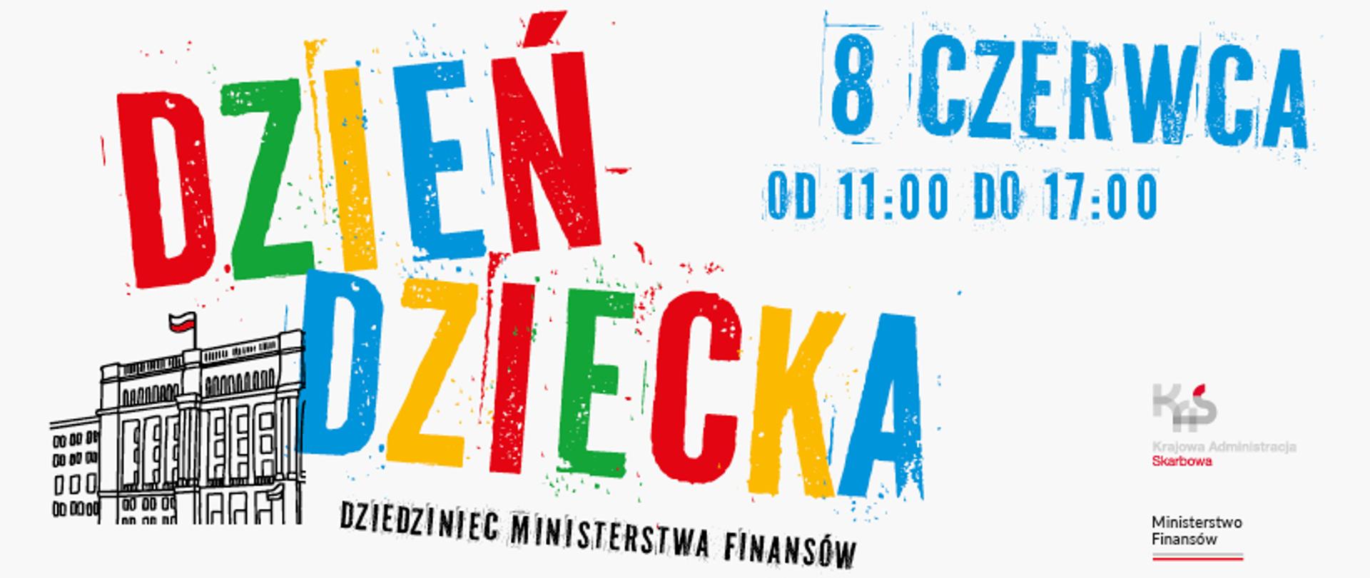 Na białym tle kolorowy napis: Dzień Dziecka, dziedziniec Ministerstwa Finansów, 8 czerwca od 11:00 do 17:00, logo MF, logo KAS, grafika z budynkiem gmachu MF.