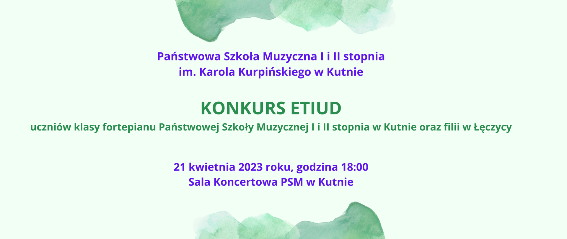 na jasnozielonym tle u góry napis fioletowe litery - PSM w Kutnie, na środku plakatu napis zielone litery - Konkurs etiud uczniów klasy fortepianu, na dole plakatu fioletowy napis - 21 kwietnia 2023, godz. 18.00, sala koncertowa PSM w Kutnie