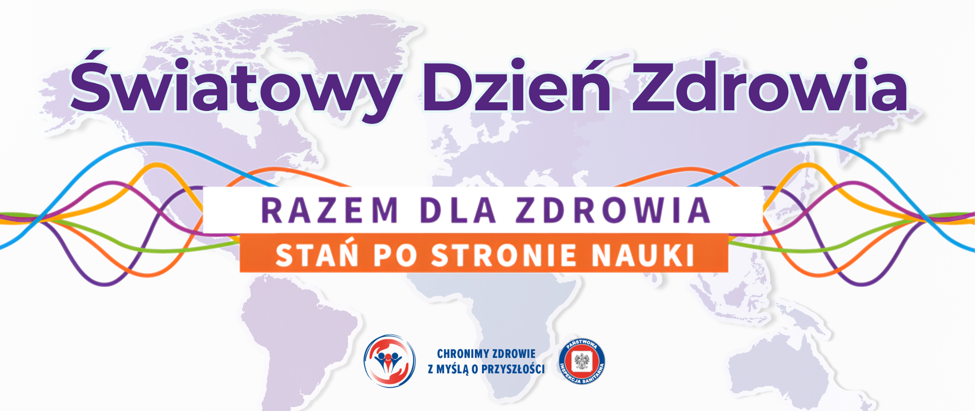Grafika na jasnym tle z konturem mapy świata w pastelowym, fioletowym kolorze. Na górze duży napis: „Światowy Dzień Zdrowia”. Przez środek przebiegają falujące, wielokolorowe linie (niebieskie, zielone, pomarańczowe, fioletowe), które przecinają całą szerokość kompozycji.
Na środku znajduje się poziomy baner z dwoma częściami. W górnej, jasnej części banera napis: „RAZEM DLA ZDROWIA”. W dolnej, pomarańczowej części banera napis: „STAŃ PO STRONIE NAUKI”. Na samym dole logotypy Państwowej Inspekcji Sanitarne oraz napis: „CHRONIMY ZDROWIE Z MYŚLĄ O PRZYSZŁOŚCI”.

