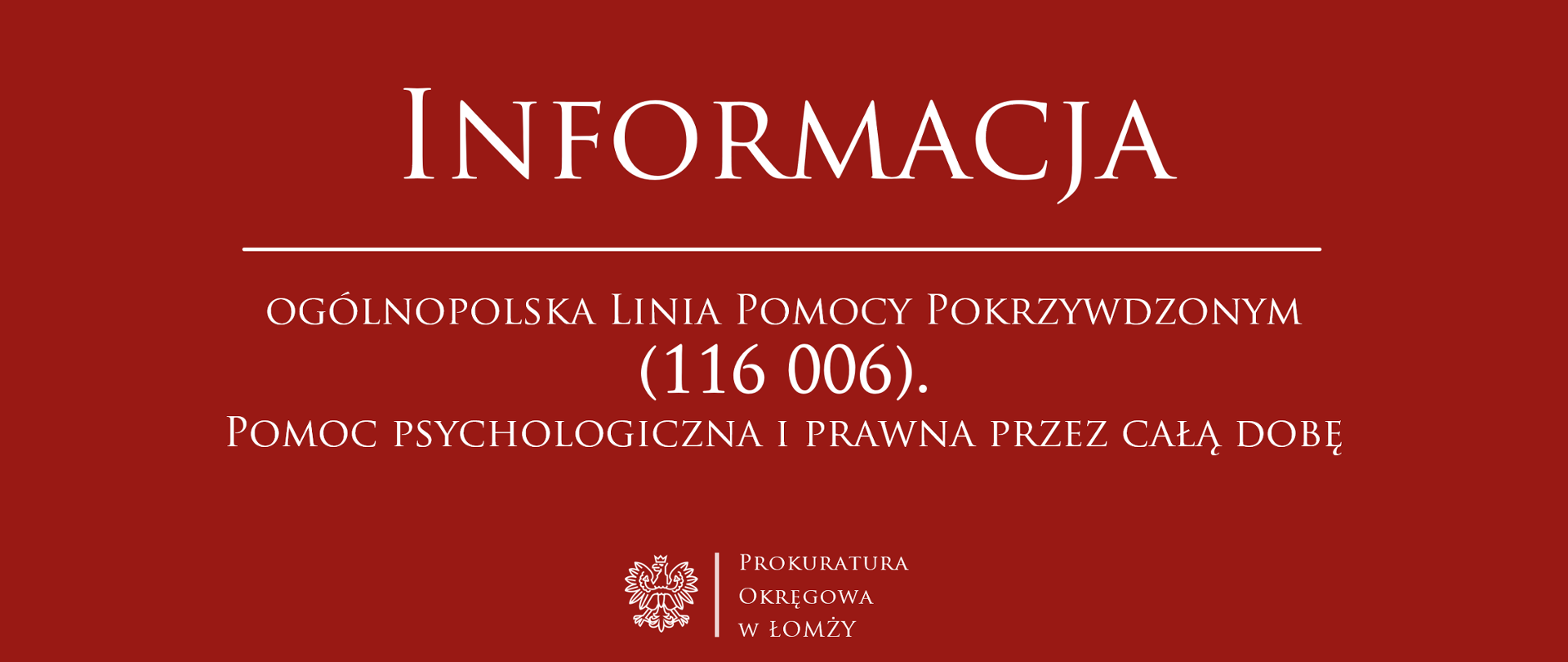 ogólnopolska Linia Pomocy Pokrzywdzonym (116 006). Pomoc psychologiczna i prawna przez całą dobę