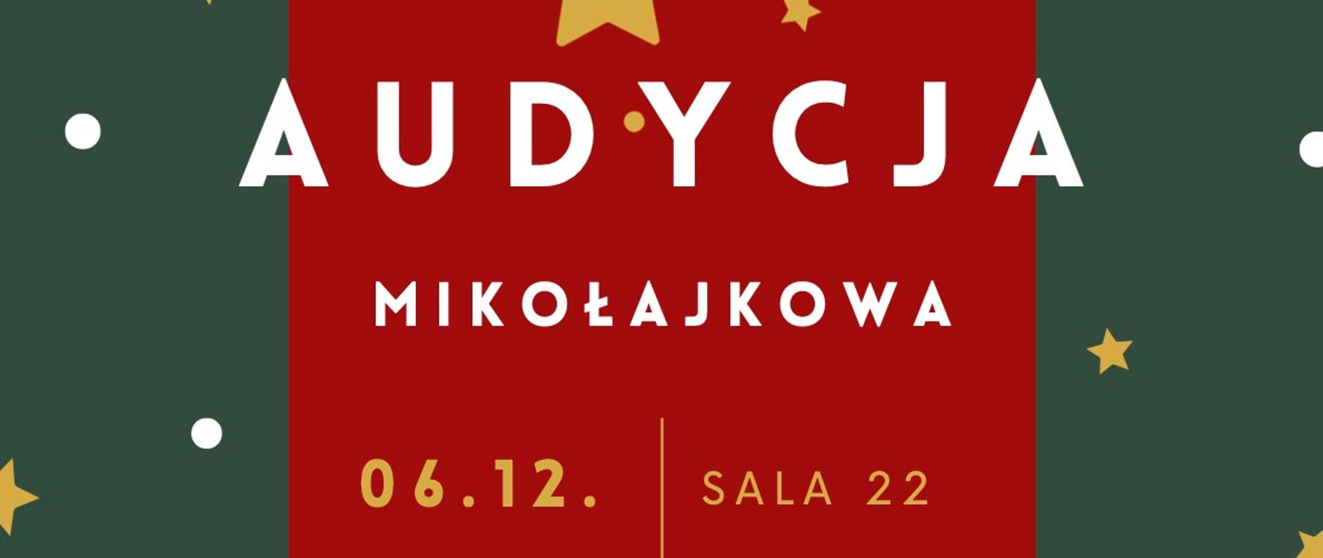 Plaka zielone tło, pośrodku czerwony kwadrat symbolizujący prezent biały napis: "Audycje Mikołajkową"
Poniżej złotym kolorem data: 06.12 sala 22 godzina 16:00. W tle widać białe kropki symbolizujące płatki śniegu oraz złote gwiazdki, choinkę i prezent 