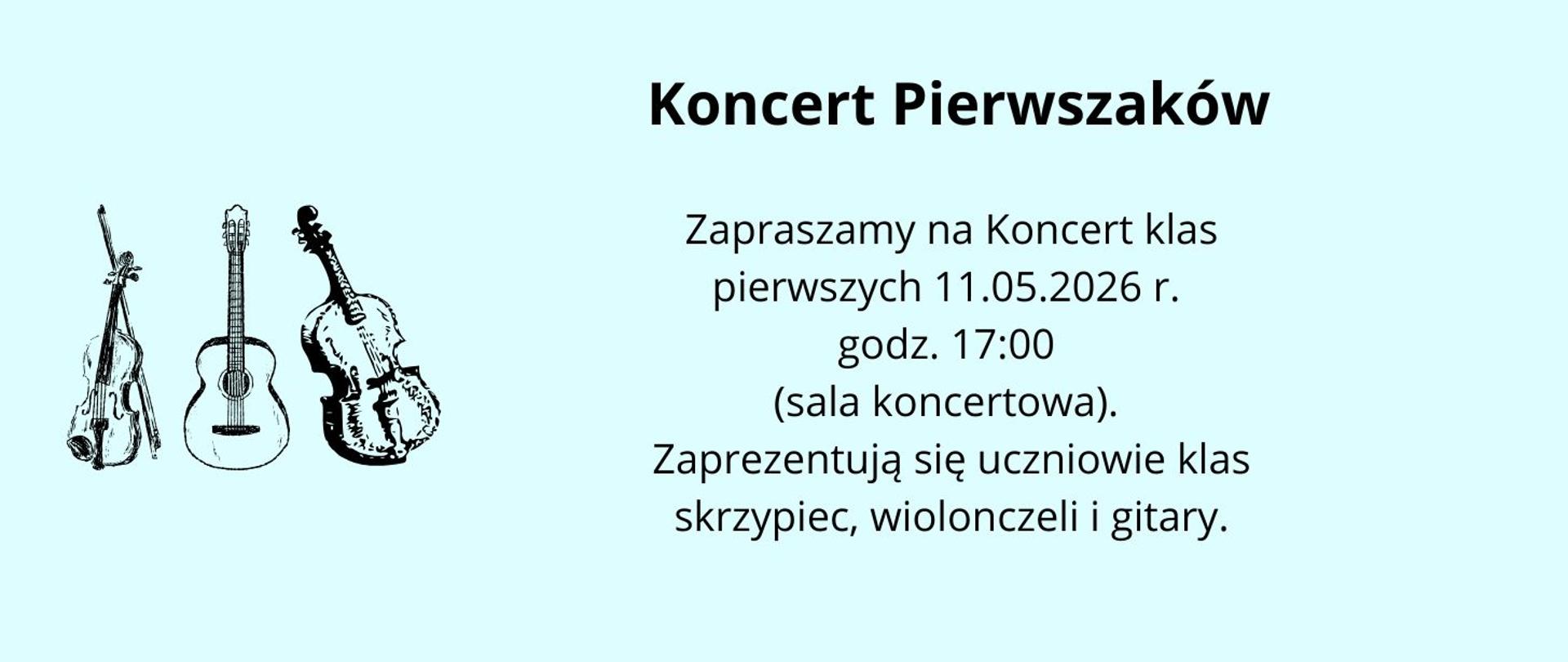 na błękitnym tle z lewej strony grafika przedstawiająca instrumenty strunowe, z prawej strony czarnymi literami napis koncert pierwszaków, zapraszamy na koncert klas pierwszych 11 maja 2026 r., godz. 17.00