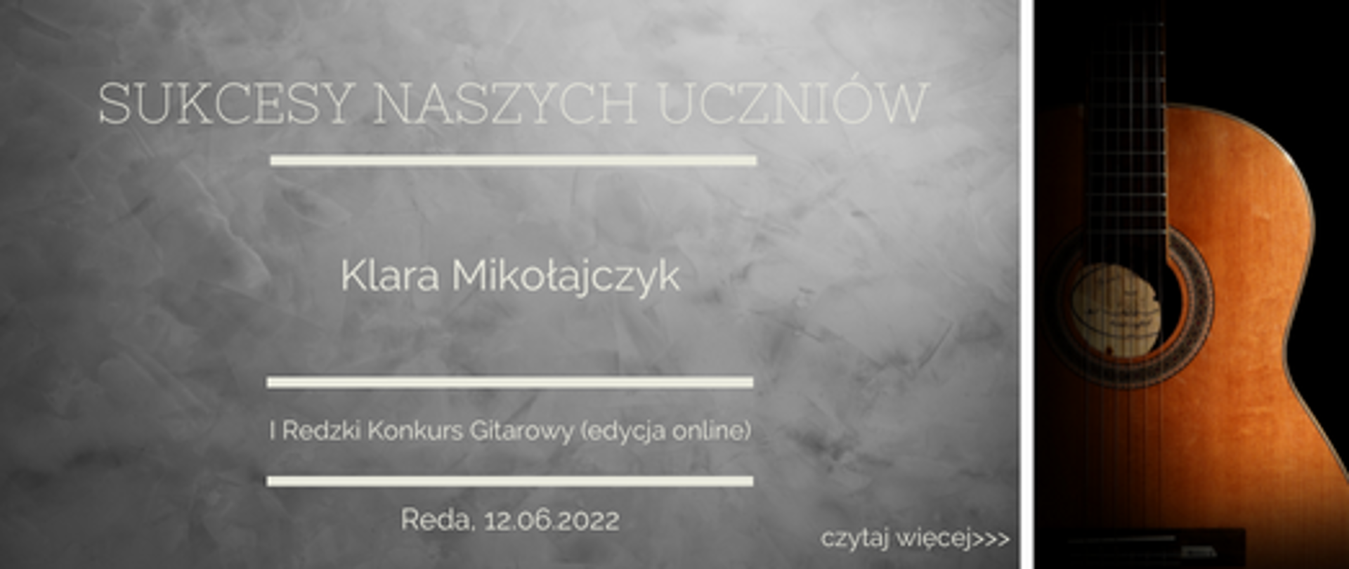 zdjęcie przedstawia zdjęcie gitary oraz napis" sucesy naszych uczniów, klara mikołajczyk, pierwszy redzki konkurs gitarowy (edycja online), reda 12.06.2022"