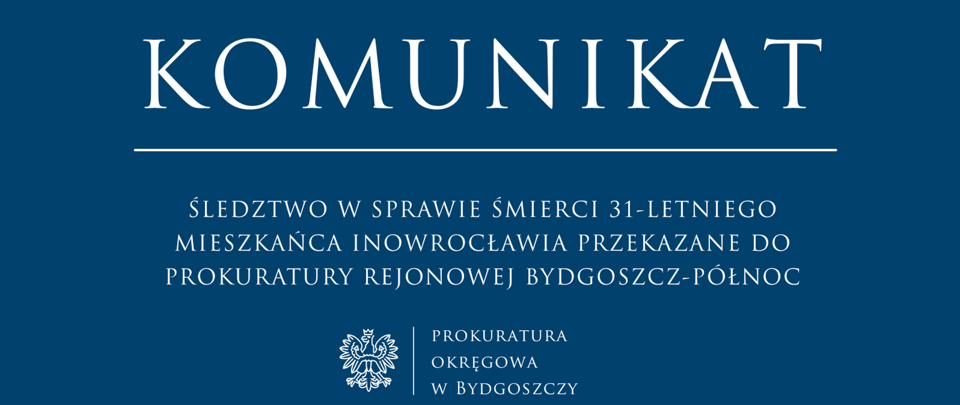 ŚLEDZTWO W SPRAWIE ŚMIERCI 31-LETNIEGO MIESZKAŃCA INOWROCŁAWIA PRZEKAZANE DO PROKURATURY REJONOWEJ BYDGOSZCZ-PÓŁNOC