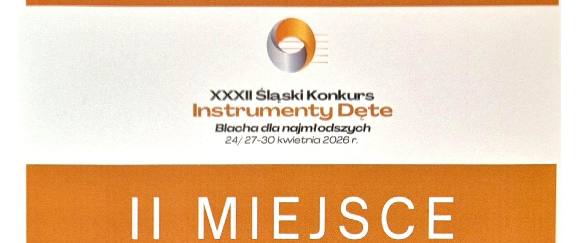 Dyplom drugiego miejsca Macieja Ciemięgi w trzydziestym drugim Śląskim Konkursie Instrumentów Dętych Blacha dla najmłodszych w Dąbrowie Górniczej w dniach od dwudziestego czwartego do trzydziestego kwietnia dwa tysiące dwudziestego szóstego roku